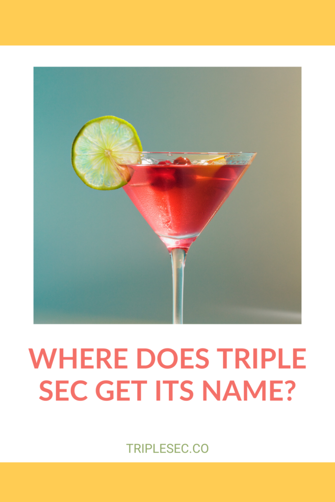 Where Does Triple Sec Get Its Name?