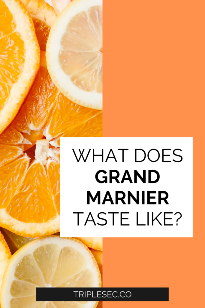 What Does Grand Marnier Taste Like?
