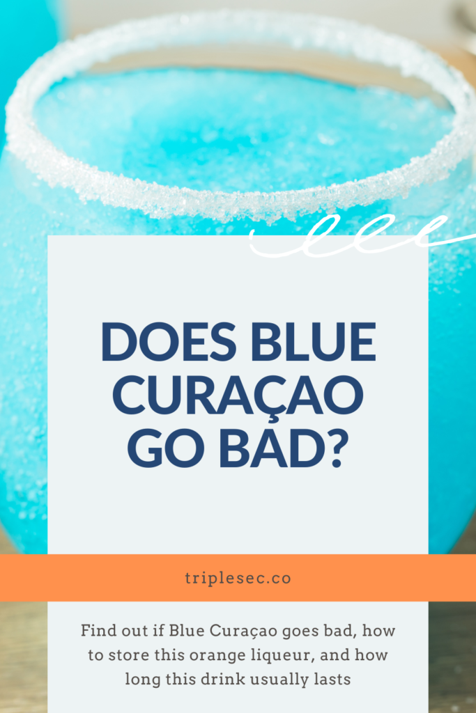 Does Blue Curaçao Go Bad?