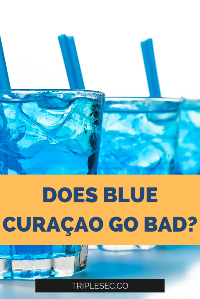 Does Blue Curaçao Go Bad?