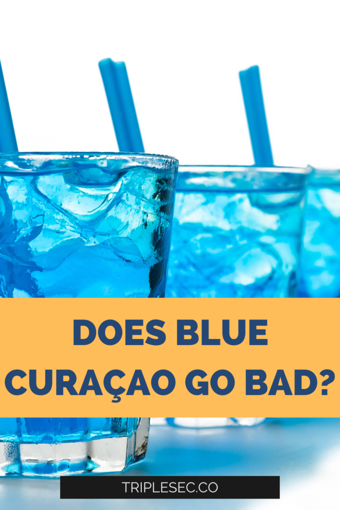 Does Blue Curaçao Go Bad?