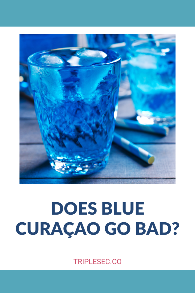 Does Blue Curaçao Go Bad?
