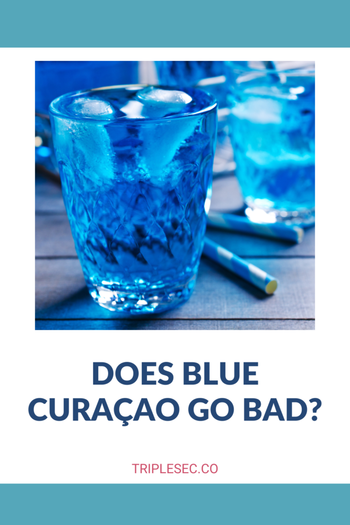 Does Blue Curaçao Go Bad?